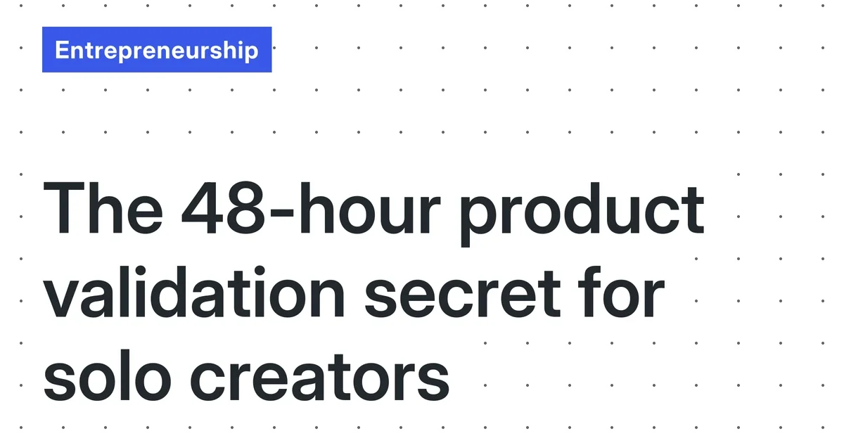 Validate Your Digital Product Idea in 48 Hours — A Lean, No-Fluff Guide for Solo Creators