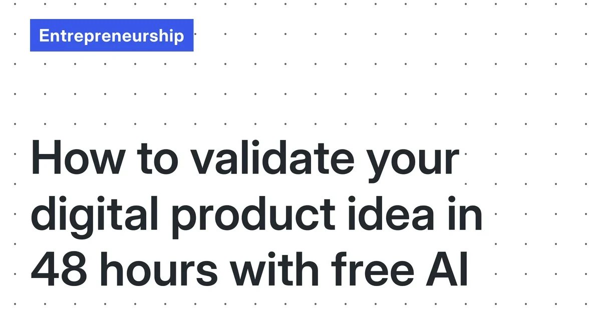 Validate Your Digital Product Idea in 48 Hours Using Free AI Tools (Zero Audience Needed)
