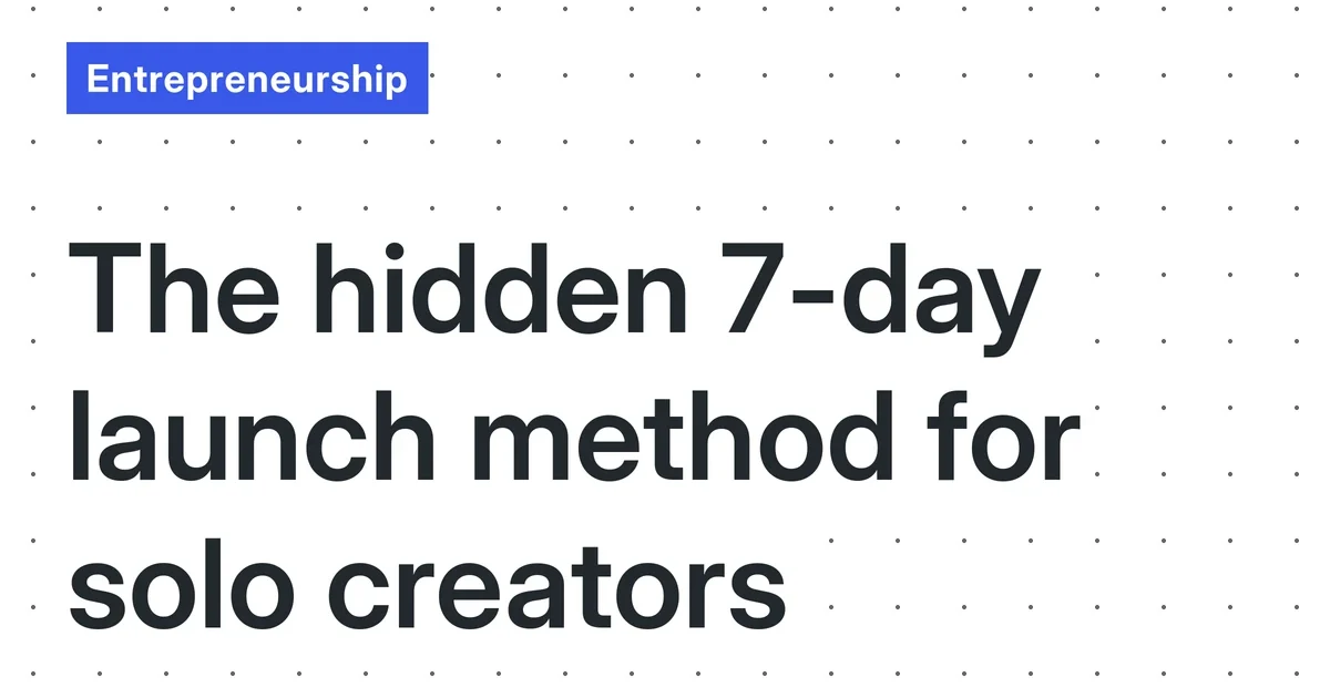 The 7-Day, Zero-Audience Launch: A Lean, No-Fluff Guide for Solo Creators (December 2025)