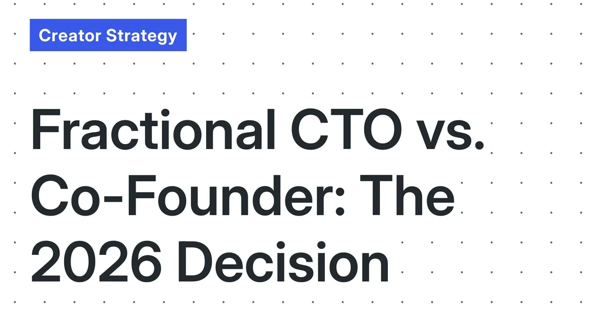 Fractional CTO vs. Technical Co-Founder: The 2026 Decision Matrix for Scaling Solo Creators