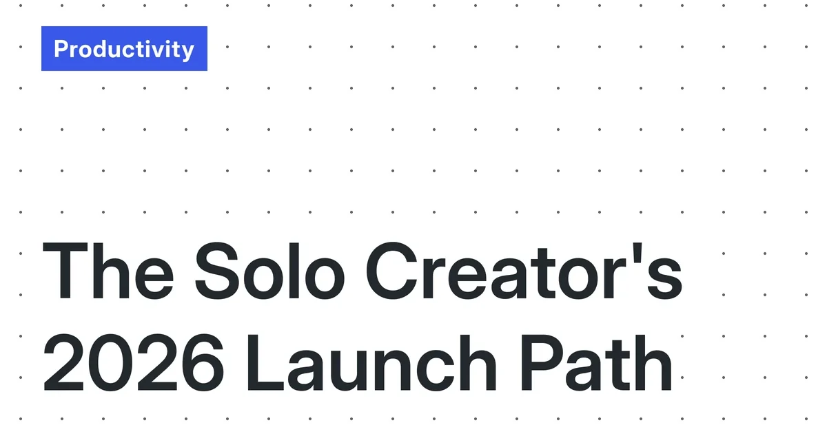 The 2026 Solo Creator’s Tool Stack Critical Path: A Minimum Viable System for Launching a New Digital Product