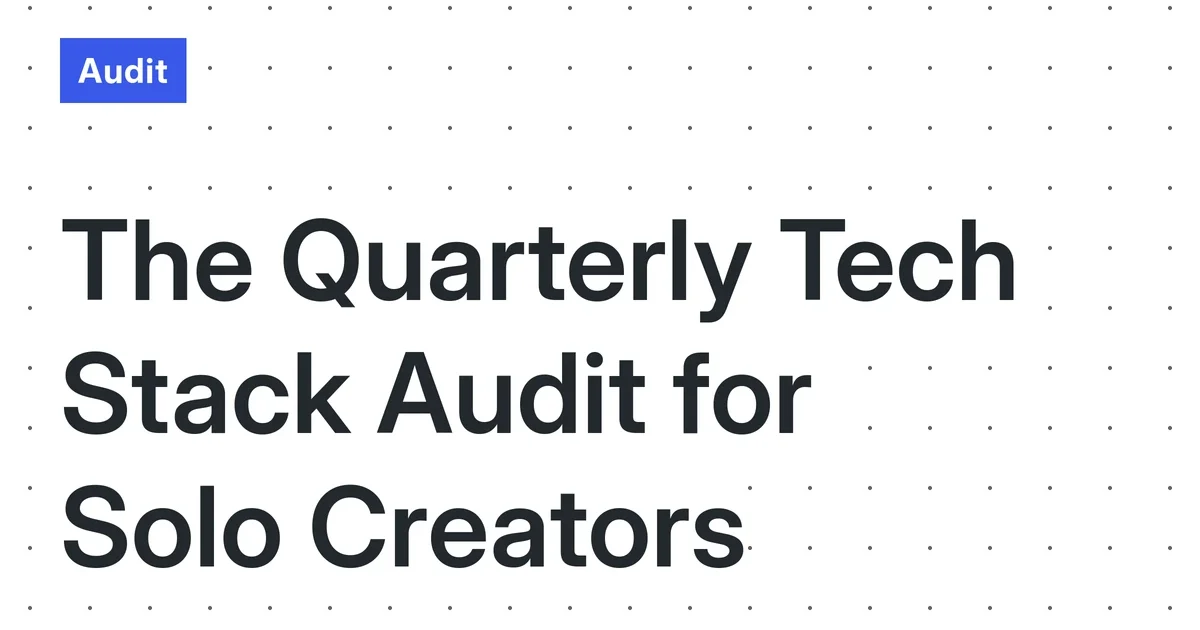 The 2026 Quarterly Tech Stack Audit: A Framework for Solo Creators to Cut Costs and Reduce Complexity