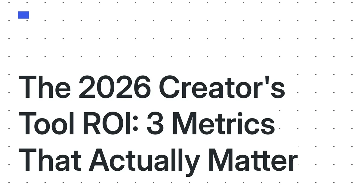 The 2026 Solo Creator’s Tool Stack ROI: A 3-Metric Framework to Quantify Productivity Gains Against Real Costs