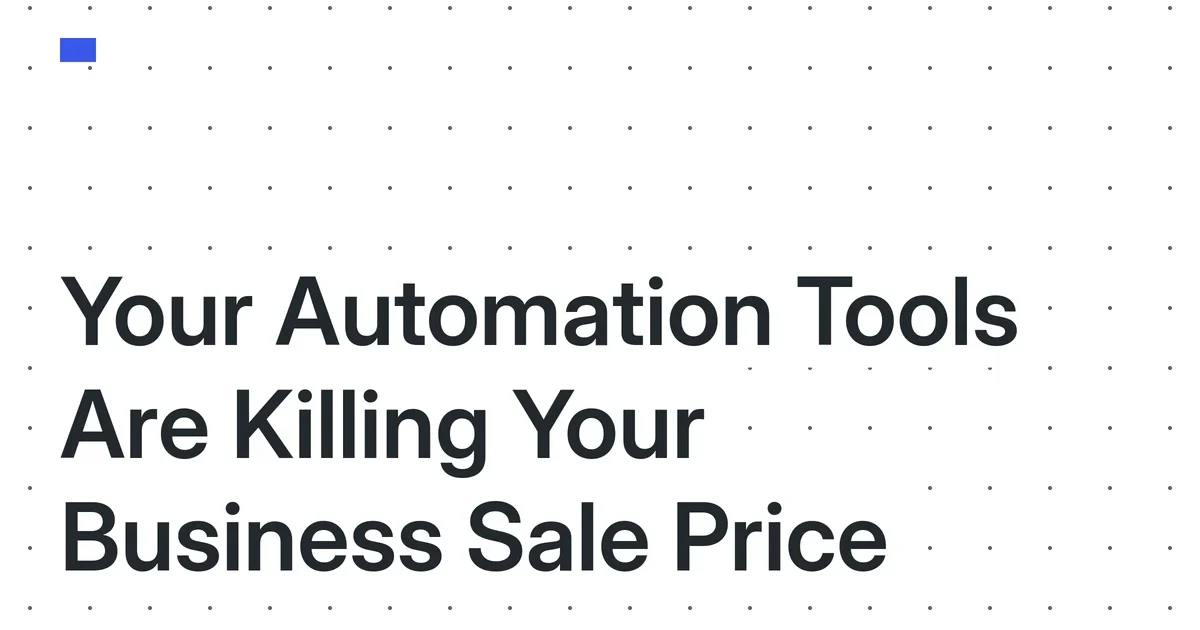 The 2026 Solo Creator’s Technical Debt-to-Exit Ratio: How Your Automation Stack Directly Impacts Your Business’s Sale Price