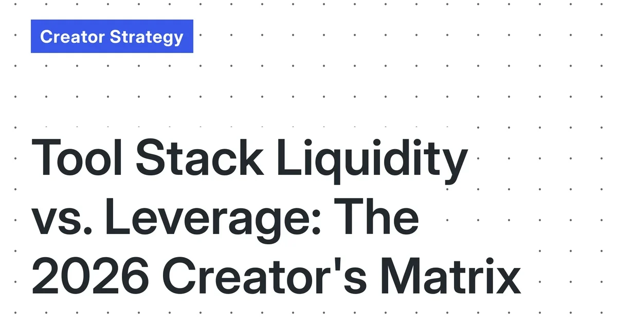 Tool Stack Liquidity vs. Leverage: The 2026 Solo Creator’s Model for Strategic Automation Investment