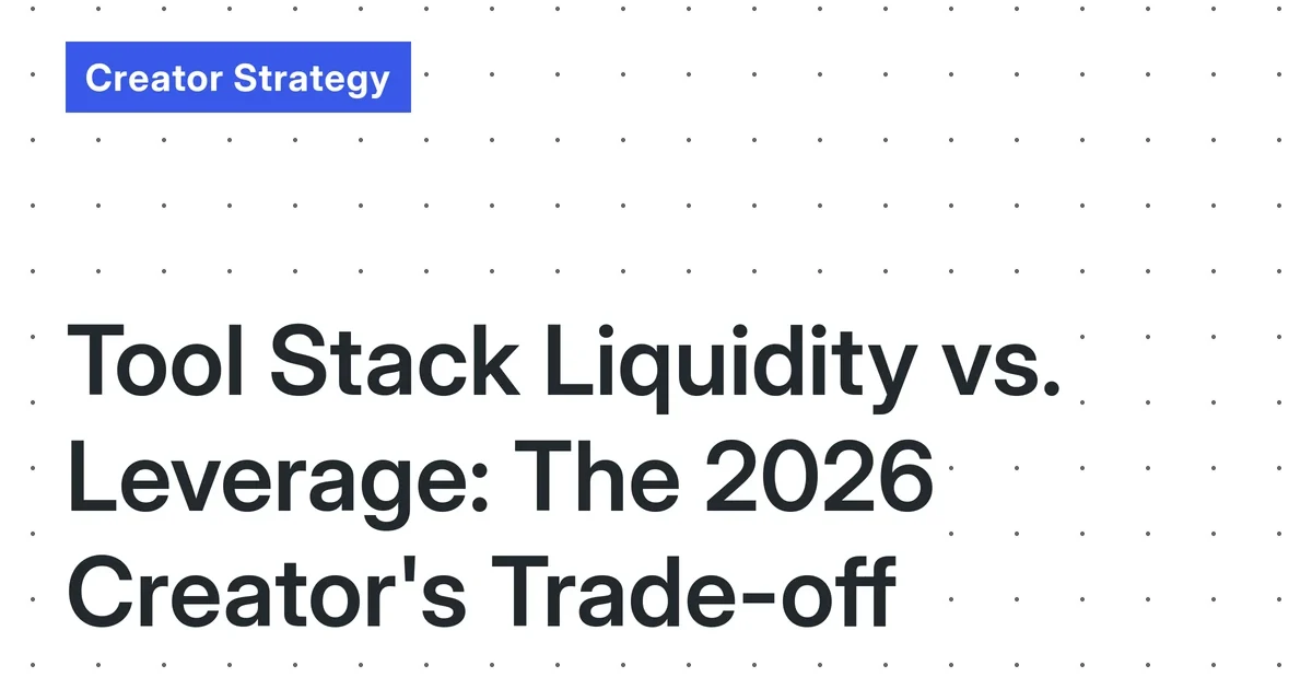 Tool Stack Liquidity vs. Leverage: The 2026 Solo Creator’s Model for Strategic Automation Investment