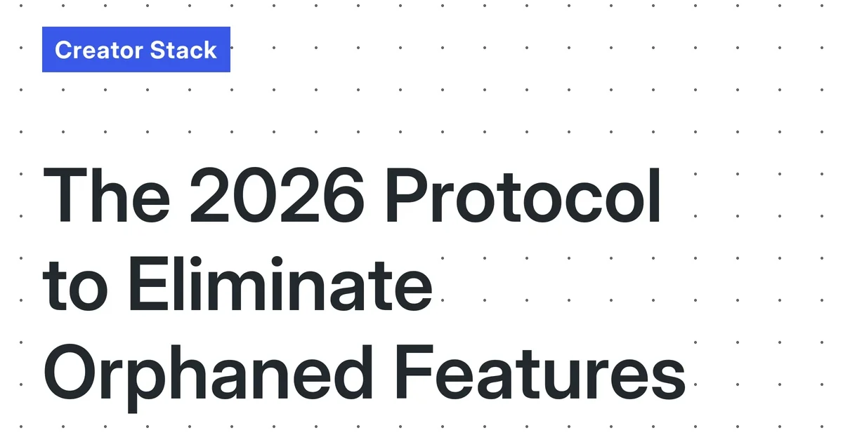 The 2026 Protocol for Identifying and Eliminating Orphaned Features in Your Creator Tool Stack