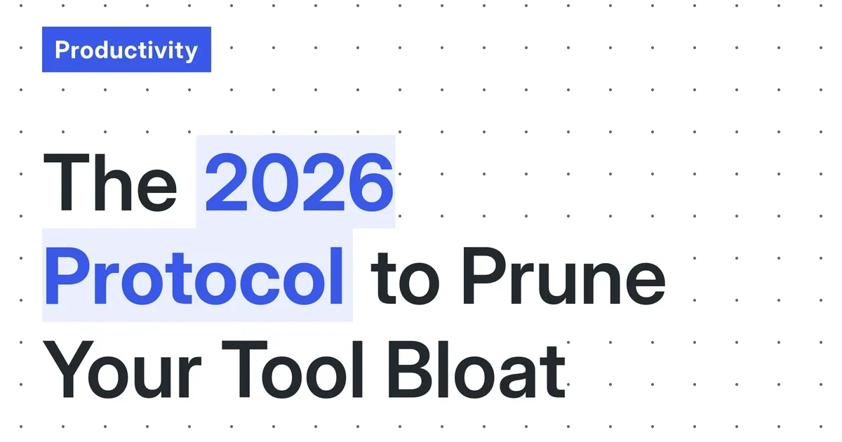 The 2026 Solo Creator’s Guide to Feature Pruning: A Quantitative Protocol for Eliminating Tool Bloat and Reclaiming Cognitive Bandwidth